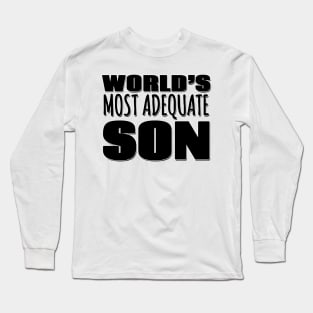 World's Most Adequate Son Long Sleeve T-Shirt